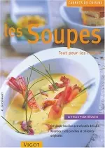 Les Soupes : Tout pour Les réussir [Livres]