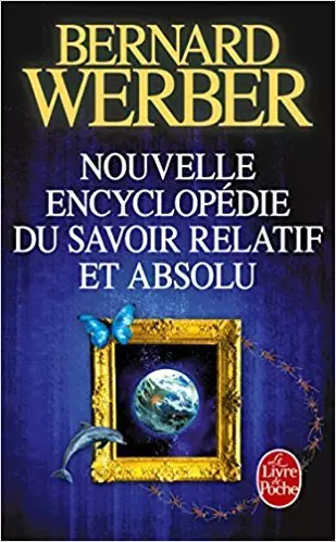 BERNARD WERBER - NOUVELLE ENCYCLOPÉDIE DU SAVOIR RELATIF ET ABSOLU  [Livres]