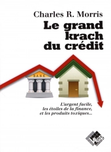 LE GRAND KRACH DU CRÉDIT - CHARLES R. MORRIS [Livres]