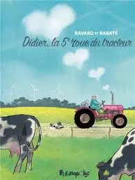 RAVARD & RABATÉ : DIDIER LA 5E ROUE DU TRACTEUR [BD]