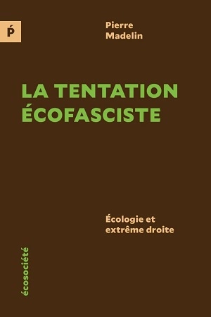 La tentation écofasciste Pierre Madelin [Livres]