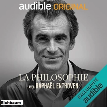 LA PHILOSOPHIE AVEC RAPHAËL ENTHOVEN [AudioBooks]