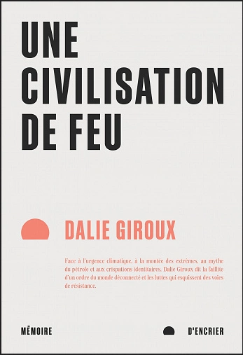 UNE CIVILISATION DE FEU • DALIE GIROUX  [Livres]