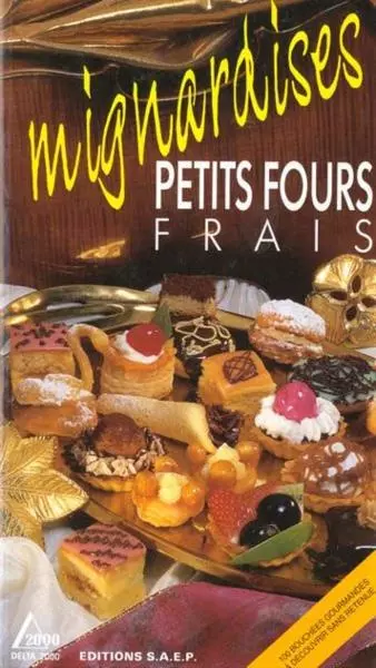 Mignardises: petit fours frais [Livres]