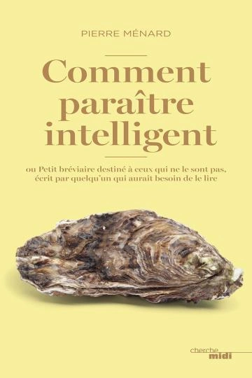 COMMENT PARAÎTRE INTELLIGENT.PIERRE MÉNARD  [Livres]