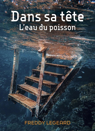 Dans sa tete : l eau du poisson Freddy Legeard [Livres]