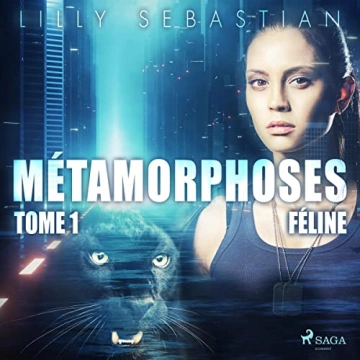 Métamorphoses 1 - Féline Lilly Sebastian  [AudioBooks]