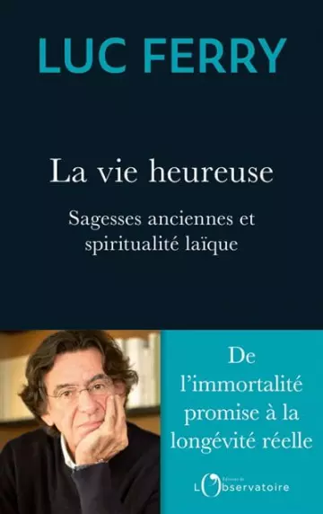 LUC FERRY - LA VIE HEUREUSE [Livres]