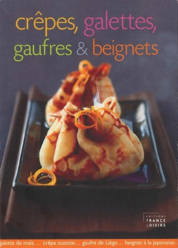 DANIÈLE DE YPARRAGUIRRE - CRÊPES, GALETTES, GAUFRES & BEIGNETS [Livres]