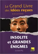 Le Grand livre des idées reçues - Insolite et Grandes Enigmes  [Livres]