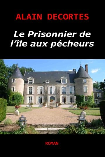 Le prisonnier de l'île aux pécheurs Alain Decortes  [Livres]