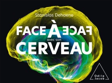 FACE À FACE AVEC SON CERVEAU - STANISLAS DEHAENE [Livres]