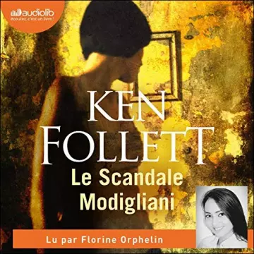 KEN FOLLETT - LE SCANDALE MODIGLIANI [AudioBooks]