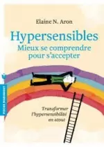 Hypersensibles, mieux se comprendre pour s'accepter [Livres]