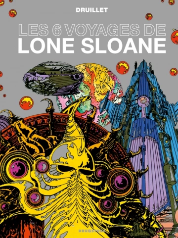 LES 6 VOYAGES DE LONE SLOANE - PHILIPPE DRUILLET [BD]