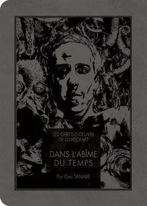 LES CHEFS D'OEUVRE DE LOVECRAFT - DANS L'ABÎME DU TEMPS  [Mangas]