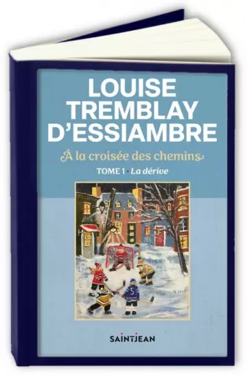 A la croisée des chemins T1 : La dérive  Louise Tremblay D'Essiambre  [Livres]