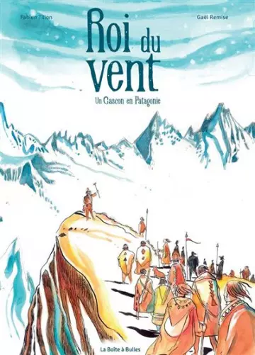 Roi du Vent - Un Gascon en Patagonie  [BD]