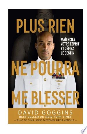 Plus rien ne pourra me blesser David Goggins [Livres]