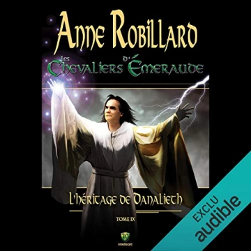 ANNE ROBILLARD - LES CHEVALIERS D'ÉMERAUDE TOME 09 - L'HÉRITAGE DE DANALIETH  [AudioBooks]