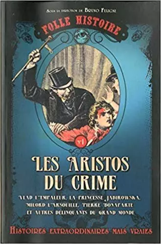 Bruno Fuligni - Folle histoire - Les aristos du crime [Livres]