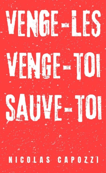 Venge-les, Venge-toi, Sauve-toi  Nicolas Capozzi [Livres]