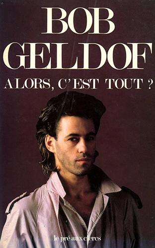 ALORS C'EST TOUT ? BOB GELDOF [Livres]