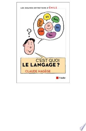 C'EST QUOI LE LANGAGE - CLAUDE HAGEGE [Livres]