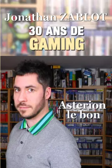 30 ANS DE GAMING - JONATHAN ZABLOT  [Livres]