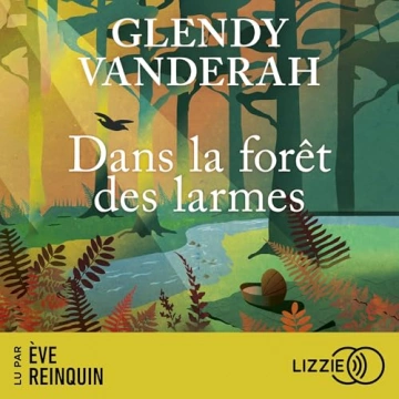 Dans la forêt des larmes Glendy Vanderah [AudioBooks]