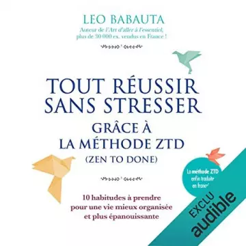 Tout réussir sans stresser grâce à la méthode ZTD  [AudioBooks]