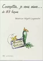 Courgettes je vous aime... de 83 façons [Livres]