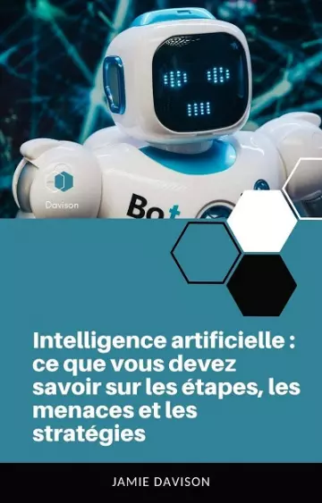 Intelligence artificielle - ce que vous devez savoir sur les étapes, les menaces et les stratégies  [Livres]