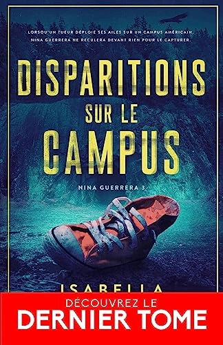 ISABELLA MALDONADO - NINA GUERRERA TOME 3 - DISPARITIONS SUR LE CAMPUS  [Livres]