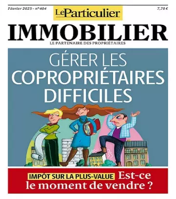 Le Particulier Immobilier N°404 – Février 2023 [Magazines]