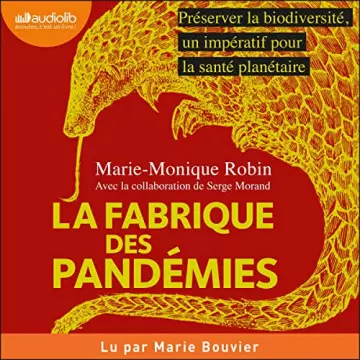 La Fabrique des pandémies Marie-Monique Robin [AudioBooks]