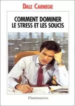 Comment dominer le stress et les soucis [Livres]