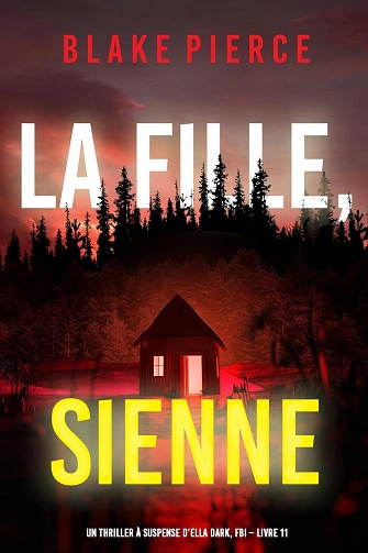 Ella Dark, Tome 11 : La fille, sienne - Blake Pierce [Livres]