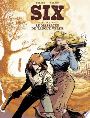 Six - Tome 1 - Le Massacre de Tanque Verde [BD]