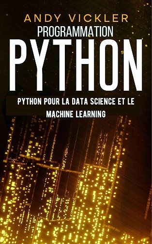 Programmation Python: Python pour la Data Science et le Machine Learning [Livres]