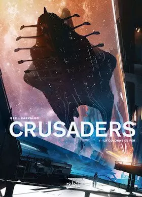 BEC & CARVALHO - CRUSADERS TOME 1 - LA COLONNE DE FER  [BD]