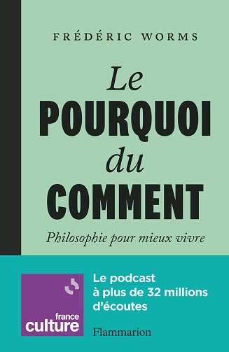 Le Pourquoi du comment Frédéric Worms [Livres]