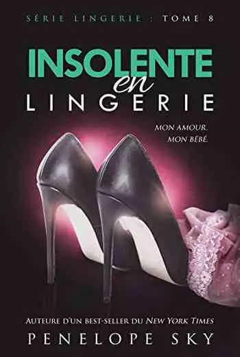 Penelope Sky – Insolente en Lingerie Tome 8. [Livres]