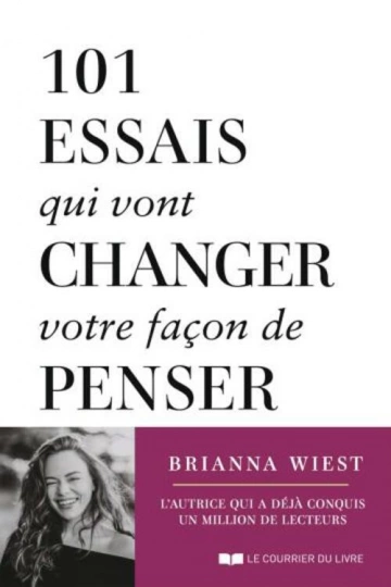 101 ESSAIS QUI VONT CHANGER VOTRE FAÇON DE PENSER.BRIANNA WIEST  [Livres]