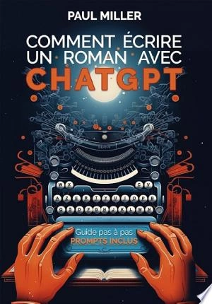 Comment écrire un roman avec ChatGPT [Livres]