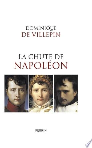 La chute de Napoléon  Dominique de Villepin  [Livres]