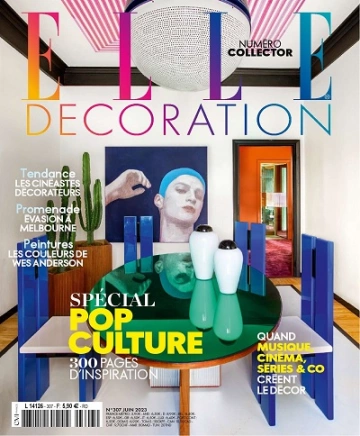 Elle Décoration N°307 – Juin 2023  [Magazines]