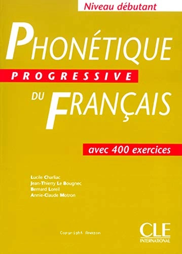 Phonétique progressive du français niveau débutant avec 400 exercices  [Livres]