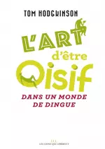 L’art d’être oisif : … dans un monde de dingue  [Livres]