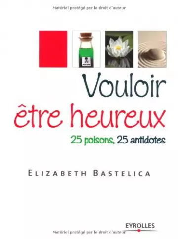 VOULOIR ÊTRE HEUREUX 25 POISONS 25 ANTIDOTE [Livres]